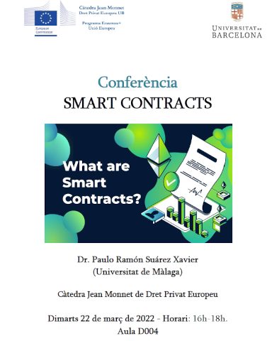 Conference “SMART CONTRACTS”. By Dr. Paulo Ramón Suárez Xavier (University of Málaga). Organised by: Jean Monnet Chair in European Private Law. Tuesday 22nd March 2022. Time: 16-18h. University of Barcelona. Faculty of Law. Aula D004