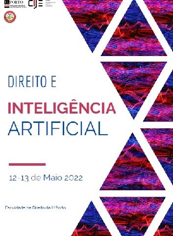 Jornades “Direito e inteligência artificial”. Dates: 12-13 de maig de 2022. Horari: 9:30 h. Lloc: Universidade do Porto – Faculdade de Direito.
