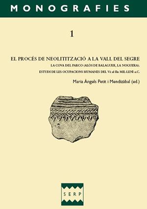 El procés de Neolitització a la Vall del Segre.  La cova del Parco (Alòs de Balaguer, La Noguera) Estudi de les ocupacions humanes del Vè al IIn mil·leni a.C.