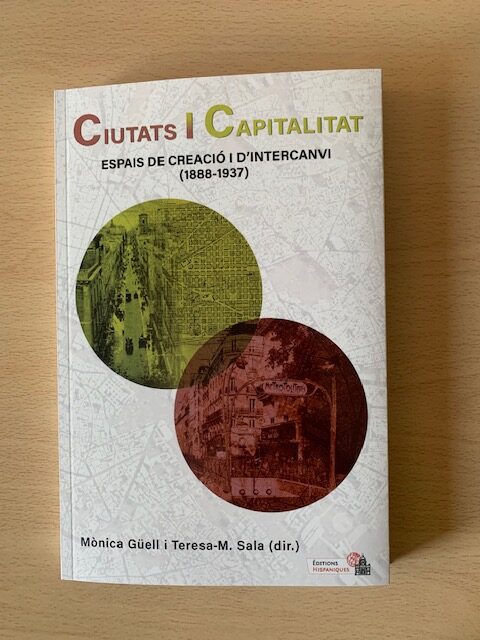 CIUTATS I CAPITALITAT. Espais de creació i d’intercanvi (1888-1937)