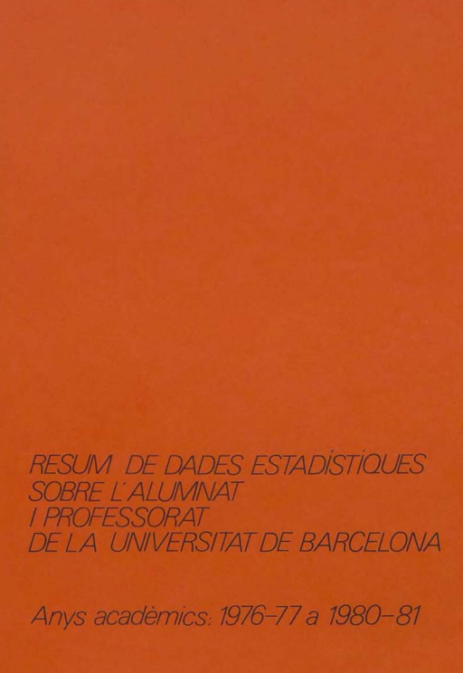 Resum de dades estadístiques sobre l'alumnat i professorat de la Universitat de Barcelona. Anys acadèmics 1976-77 a 1980-81