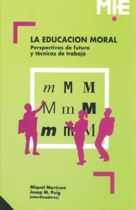 La educación moral. Perspectivas de futuro y técnicas de trabajo