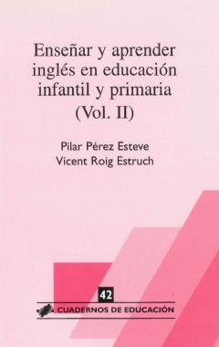 Enseñar y aprender inglés en educación infantil y primaria: volumen II