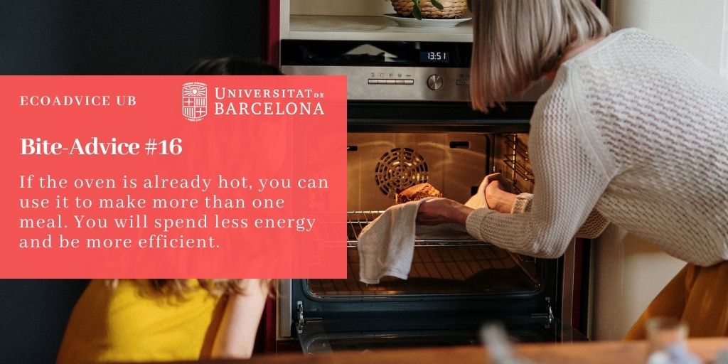If the oven is already hot, you can use it to make more than one meal. You will spend less energy and be more efficient.