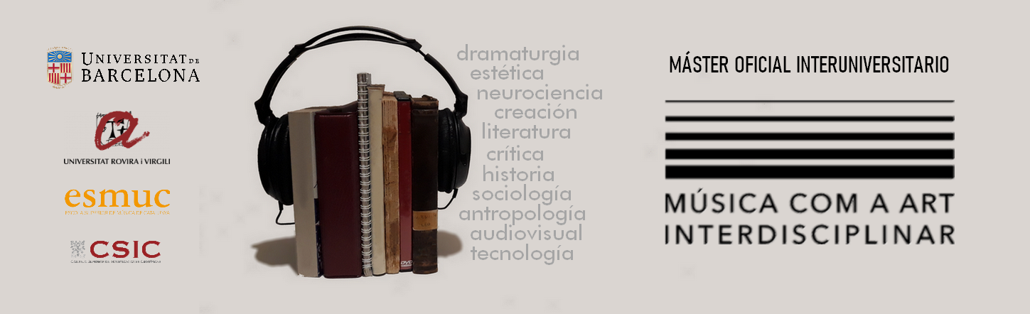 Música - Master universitario de Música como Arte Interdisciplinar - Facultad de Geografía e Historia - Universidad de Barcelona